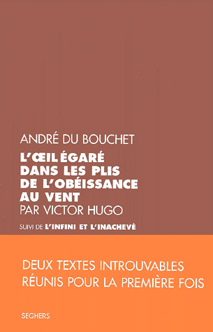 "L'infini et l'inachevé" d'André du Bouchet