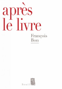 "Après le livre" de François Bon